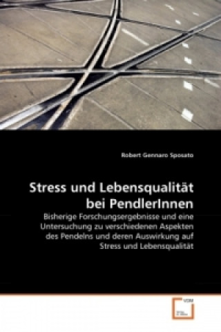 Książka Stress und Lebensqualität bei PendlerInnen Robert Gennaro Sposato