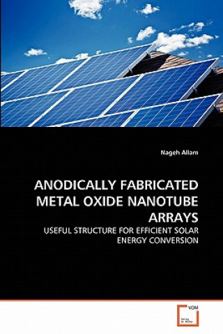 Carte Anodically Fabricated Metal Oxide Nanotube Arrays Nageh Allam