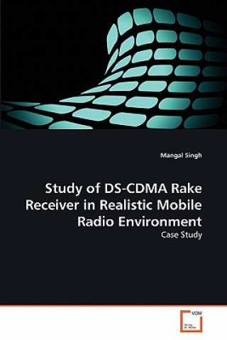 Książka Study of DS-CDMA Rake Receiver in Realistic Mobile Radio Environment Mangal Singh