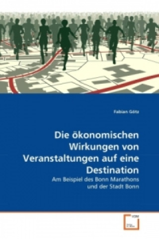 Książka Die ökonomischen Wirkungen von Veranstaltungen auf eine Destination Fabian Götz