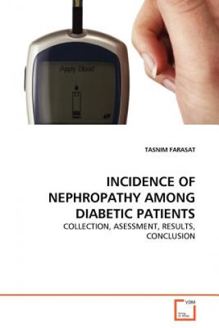 Kniha Incidence of Nephropathy Among Diabetic Patients Tasnim Farasat