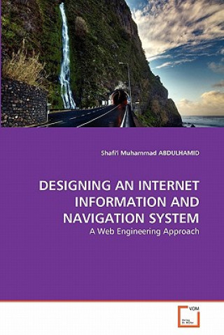 Könyv Designing an Internet Information and Navigation System Shafi'i M. Abdulhamid