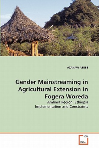 Kniha Gender Mainstreaming in Agricultural Extension in Fogera Woreda Azanaw Abebe