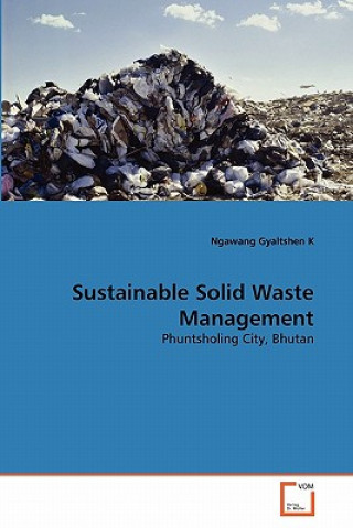 Buch Sustainable Solid Waste Management Ngawang Gyaltshen K