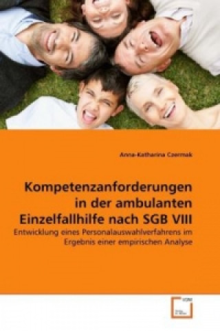 Könyv Kompetenzanforderungen in der ambulanten Einzelfallhilfe nach SGB VIII Anna-Katharina Czermak