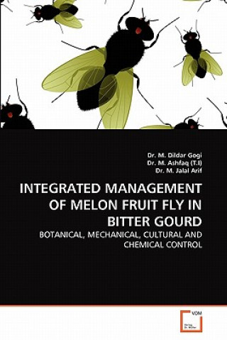 Könyv Integrated Management of Melon Fruit Fly in Bitter Gourd Muhammad Dildar Gogi