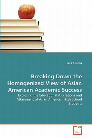 Könyv Breaking Down the Homogenized View of Asian American Academic Success Sara Atienza