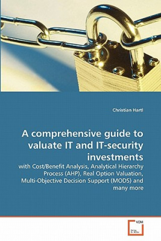 Kniha comprehensive guide to valuate IT and IT-security investments Christian Hartl