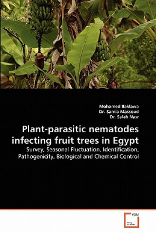 Könyv Plant-Parasitic Nematodes Infecting Fruit Trees in Egypt Mohamed Baklawa