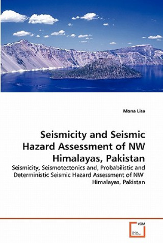 Książka Seismicity and Seismic Hazard Assessment of NW Himalayas, Pakistan Mona Lisa