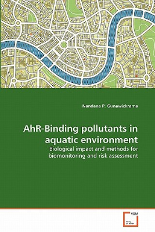 Kniha AhR-Binding pollutants in aquatic environment Nandana P. Gunawickrama