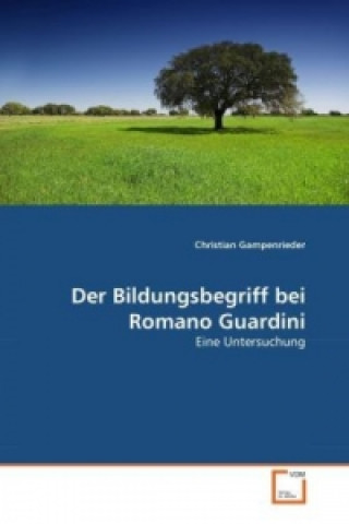 Knjiga Der Bildungsbegriff bei Romano Guardini Christian Gampenrieder