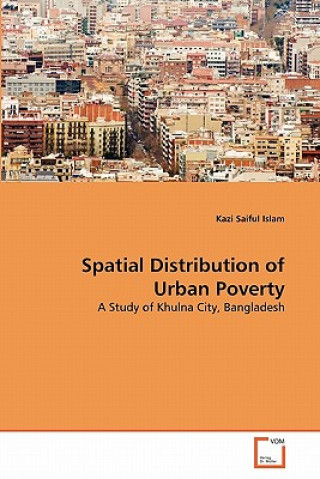 Kniha Spatial Distribution of Urban Poverty Kazi Saiful Islam