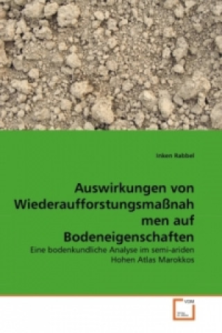 Книга Auswirkungen von Wiederaufforstungsmaßnahmen auf Bodeneigenschaften Inken Rabbel