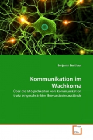 Könyv Kommunikation im Wachkoma Benjamin Benthaus