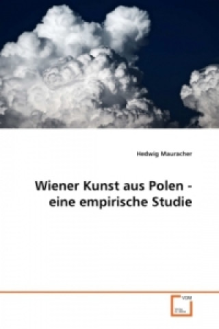 Livre Wiener Kunst aus Polen - eine empirische Studie Hedwig Mauracher