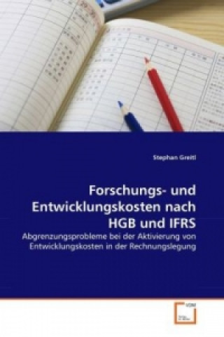 Książka Forschungs- und Entwicklungskosten nach HGB und IFRS Stephan Greitl