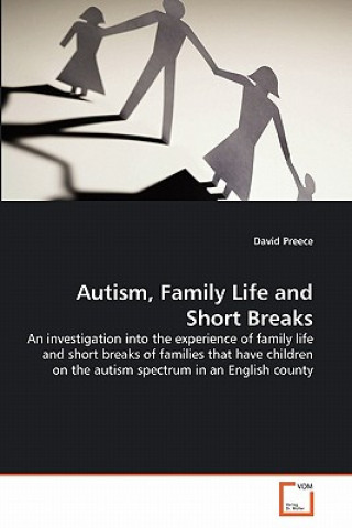 Könyv Autism, Family Life and Short Breaks David Preece