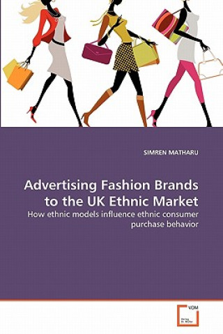 Könyv Advertising Fashion Brands to the UK Ethnic Market Simren Matharu