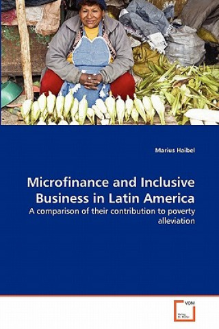Könyv Microfinance and Inclusive Business in Latin America Marius Haibel