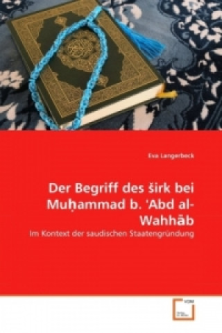 Könyv Der Begriff des  irk bei Mu ammad b. 'Abd al-Wahh b Eva Langerbeck