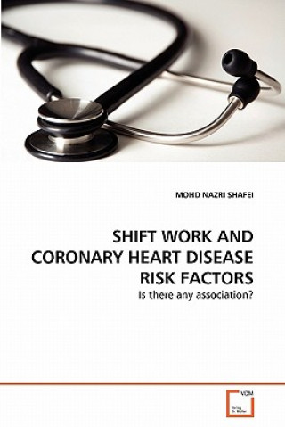 Kniha Shift Work and Coronary Heart Disease Risk Factors Mohd Nazri Shafei