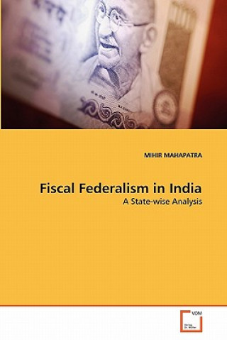 Kniha Fiscal Federalism in India Mihir Mahapatra