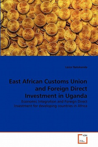 Kniha East African Customs Union and Foreign Direct Investment in Uganda Loice Natukunda