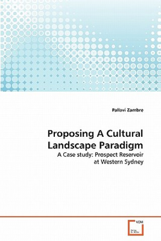 Książka Proposing A Cultural Landscape Paradigm Pallavi Zambre