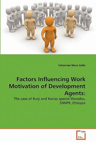 Kniha Factors Influencing Work Motivation of Development Agents Yohannes Mare Gollo