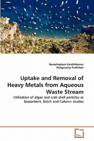Carte Uptake and Removal of Heavy Metals from Aqueous Waste Stream Ramalingham Senthilkumar