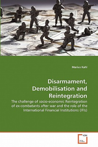 Kniha Disarmament, Demobilisation and Reintegration Marius Kahl