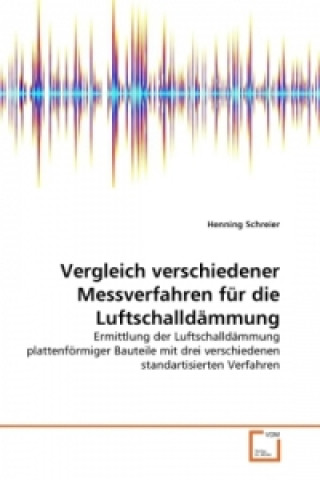 Kniha Vergleich verschiedener Messverfahren für die Luftschalldämmung Henning Schreier