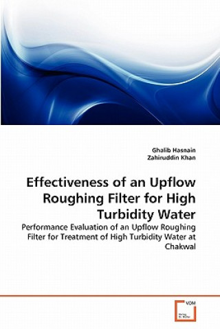 Kniha Effectiveness of an Upflow Roughing Filter for High Turbidity Water Ghalib Hasnain