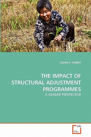 Könyv Impact of Structural Adjustment Programmes Susan K. Chebet