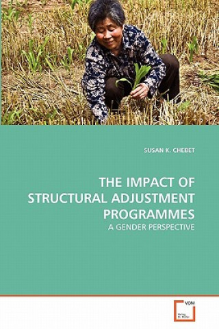 Книга Impact of Structural Adjustment Programmes Susan K. Chebet