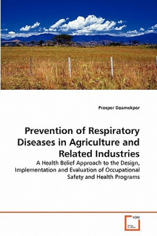 Knjiga Prevention of Respiratory Diseases in Agriculture and Related Industries Prosper Doamekpor