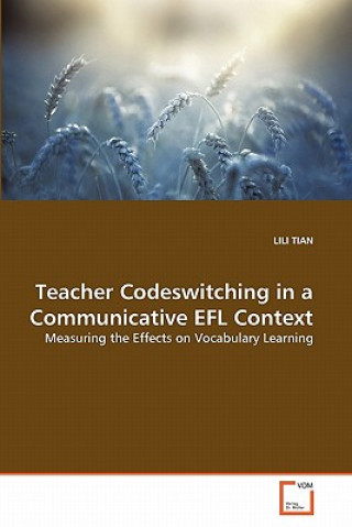 Książka Teacher Codeswitching in a Communicative EFL Context Lili Tian