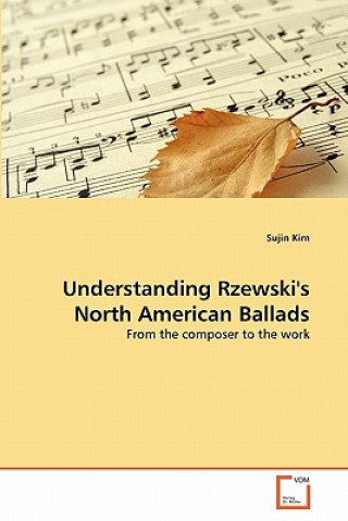 Kniha Understanding Rzewski's North American Ballads Sujin Kim