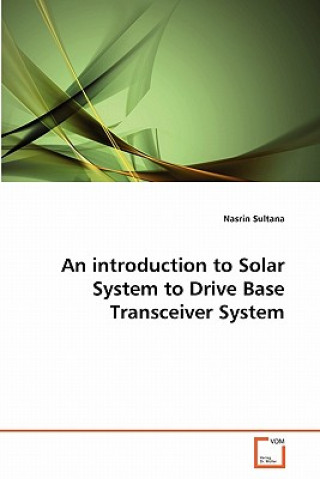 Carte introduction to Solar System to Drive Base Transceiver System Nasrin Sultana