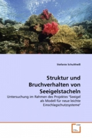 Kniha Struktur und Bruchverhalten von Seeigelstacheln Stefanie Schultheiß