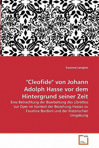 Carte Cleofide von Johann Adolph Hasse vor dem Hintergrund seiner Zeit Susanne Langner