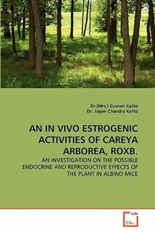 Книга in Vivo Estrogenic Activities of Careya Arborea, Roxb. Evarani Kalita