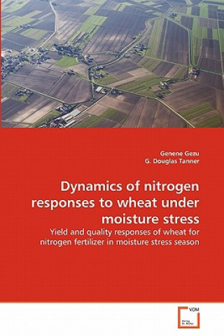 Książka Dynamics of nitrogen responses to wheat under moisture stress Genene Gezu