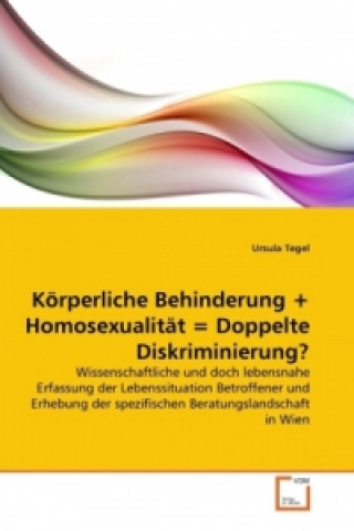 Carte Körperliche Behinderung + Homosexualität = Doppelte Diskriminierung? Ursula Tegel