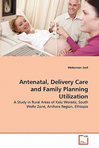 Carte Antenatal, Delivery Care and Family Planning Utilization Mekonnen Seid