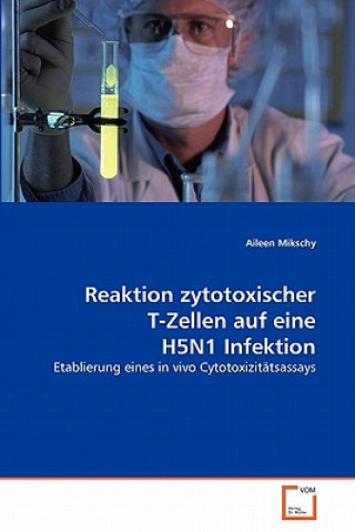 Libro Reaktion zytotoxischer T-Zellen auf eine H5N1 Infektion Aileen Mikschy