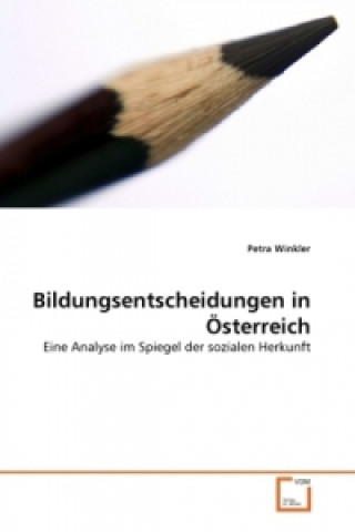 Carte Bildungsentscheidungen in Österreich Petra Winkler