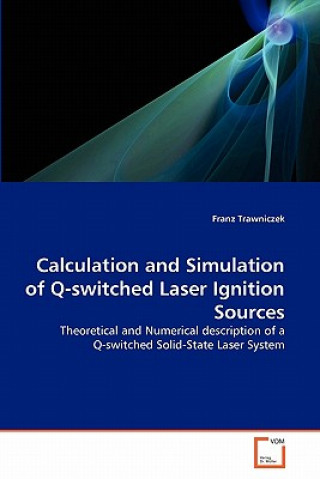 Buch Calculation and Simulation of Q-switched Laser Ignition Sources Franz Trawniczek