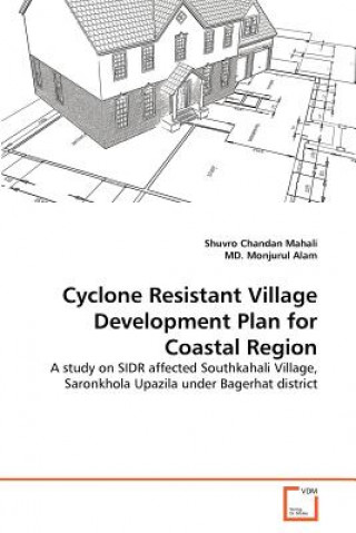 Książka Cyclone Resistant Village Development Plan for Coastal Region Shuvro Chandan Mahali